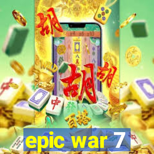 epic war 7